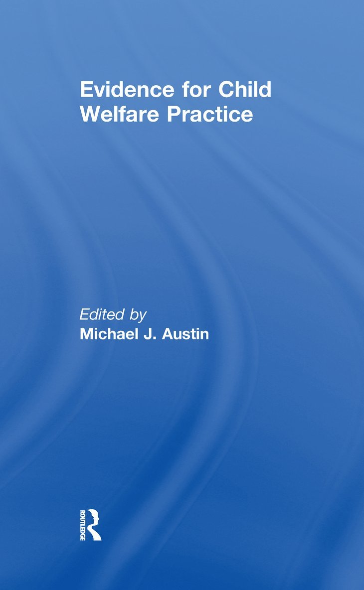Michael J. Austin, USA) Austin, Michael J. (University of California, Berkeley - Evidence for Child Welfare Practice, Inbunden
