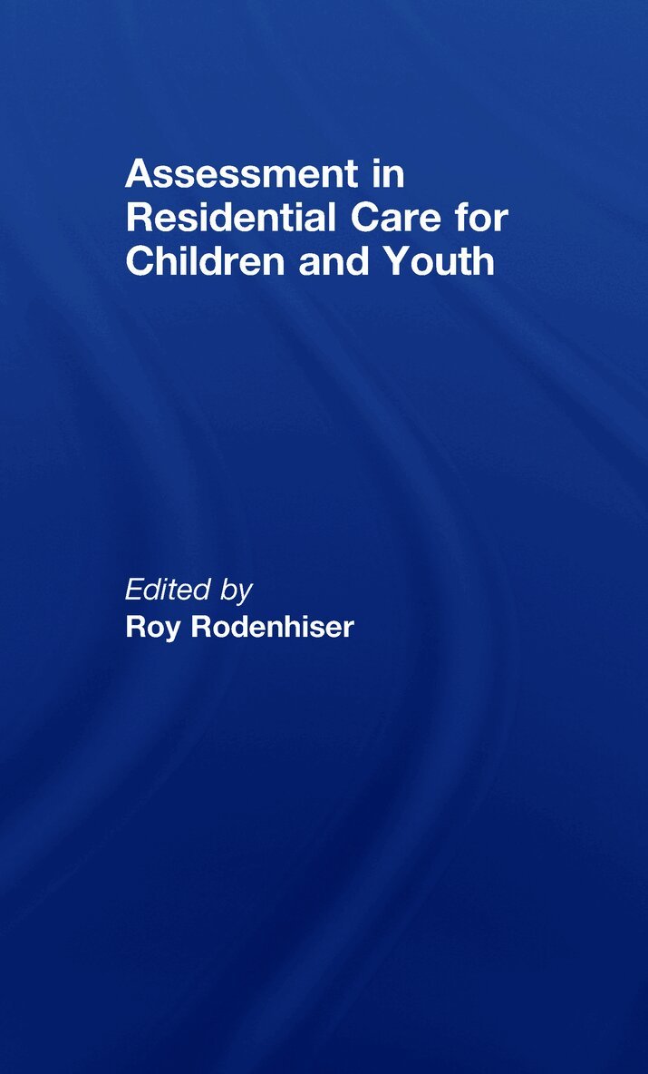 Roy Rodenhiser, USA) Rodenhiser, Roy (Boise State University - Assessment in Residential Care for Children and Youth, Inbunden