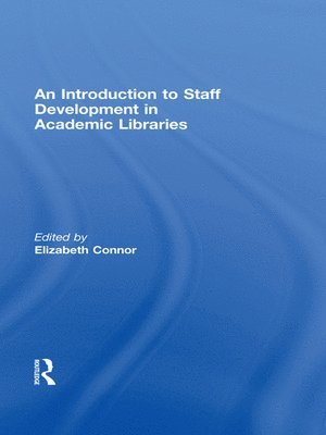 Elizabeth Connor, USA) Connor, Elizabeth (The Daniel Library of The Citadel, Charleston, South Carolina - Introduction To Staff Development In Academic Libraries, Häftad