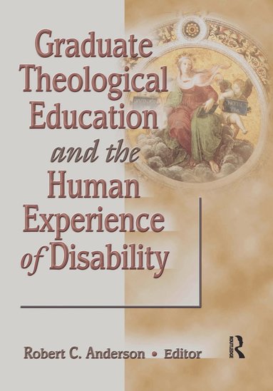 bokomslag Graduate Theological Education and the Human Experience of Disability