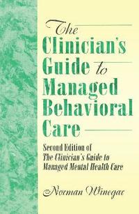 bokomslag The Clinician's Guide to Managed Behavioral Care