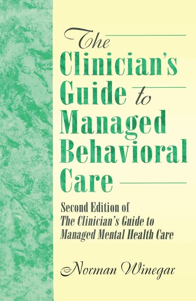 William Winston, Norman Winegar - Clinician's Guide to Managed Behavioral Care, Inbunden
