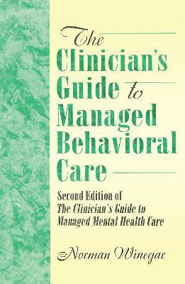 The Clinician's Guide to Managed Behavioral Care 1