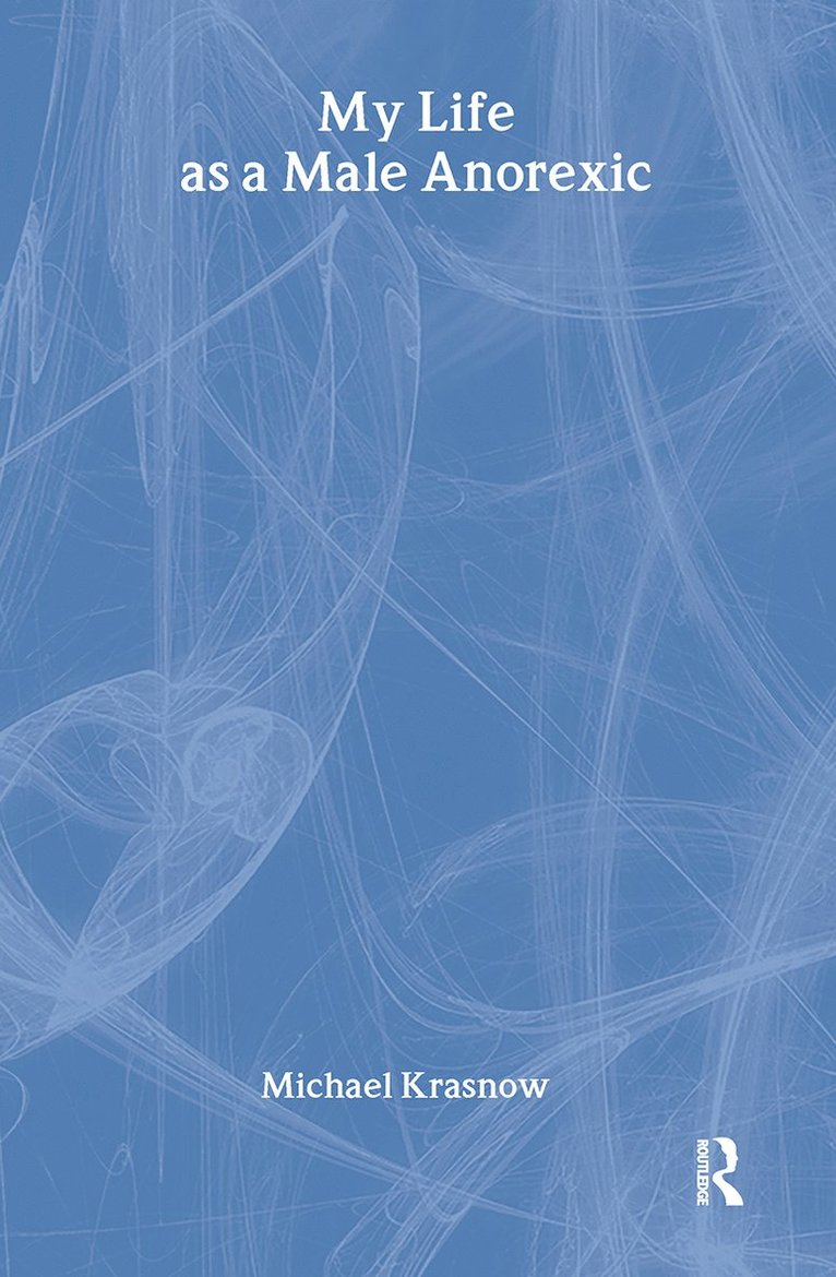 Michael Krasnow - My Life as a Male Anorexic, Inbunden