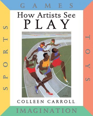 How Artists See Play: Sports Games Toys Imagination 1