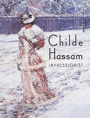 Warren Adelson, William H. Gerdts, Jay E. Cantor - Childe Hassam: Impressionist, Inbunden
