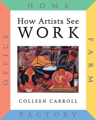 Colleen Carroll - How Artists See: Work, Inbunden