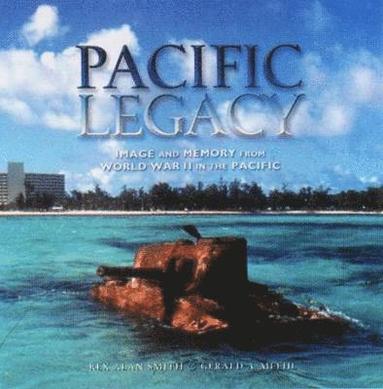 bokomslag Pacific Legacy: Image and Memory from World War II in the Pacific