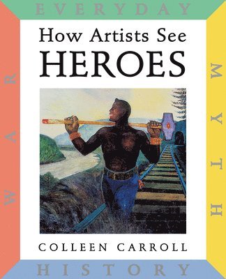Colleen Carroll - How Artists See: Heroes, Inbunden
