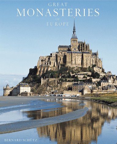 Bernhard Schutz - Great Monasteries of Europe, Inbunden
