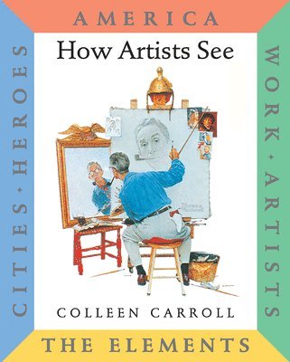 bokomslag How Artists See 6-Volume: America, Work, Artists, the Elements, Cities, Heroes