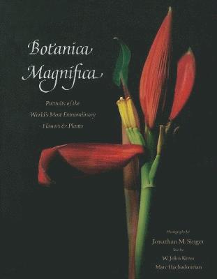 W. John Kress, Marc Hachadourian, Jonathan Singer - Botanica Magnifica, Inbunden