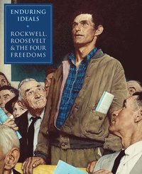 bokomslag Enduring Ideals: Rockwell, Roosevelt & the Four Freedoms