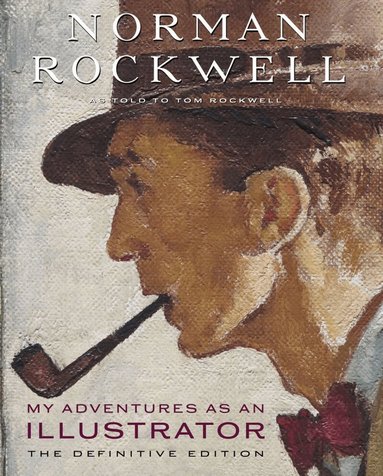 Norman Rockwell - My Adventures as an Illustrator, Inbunden