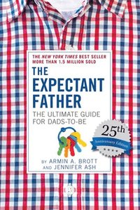 bokomslag The Expectant Father: The Ultimate Guide for Dads-To-Be (Anniversary)