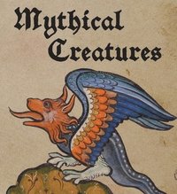 bokomslag Mythical Creatures