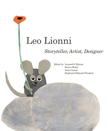 Steven Heller, Stephanie Haboush Plunkett, Leonard S. Marcus, Annie Lionni, Steven Heller, Leonard S. Marcus, Leonard S Marcus, Annie Lionni, Stephanie Haboush Plunkett - Leo Lionni, Inbunden