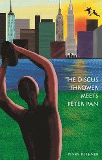 bokomslag The Discus Thrower Meets Peter Pan: Two New York City Icons Join Forces for Survival