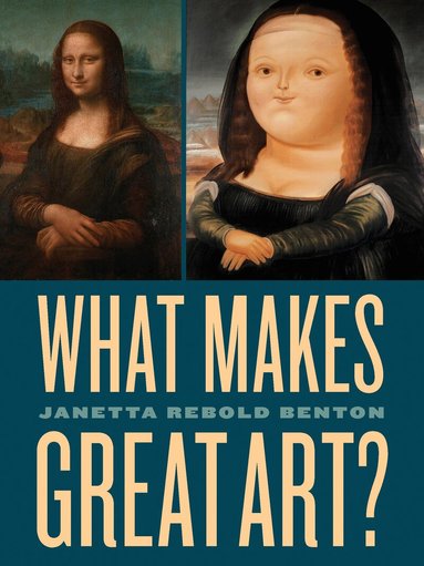 Janetta Rebold Benton - What Makes Great Art?, Inbunden