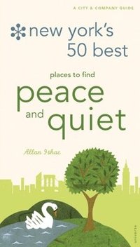 bokomslag New York's 50 Best Places to Find Peace & Quiet, 5th Edition