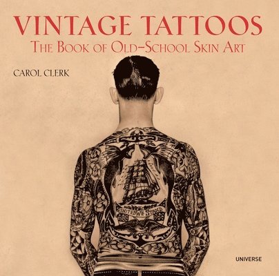 Vintage Tattoos: The Book of Old-School Skin Art 1