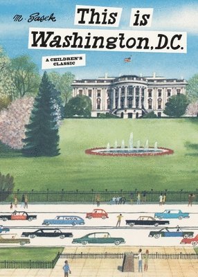 Miroslav Sasek - This Is Washington, D.C.: A Children's Classic, Inbunden