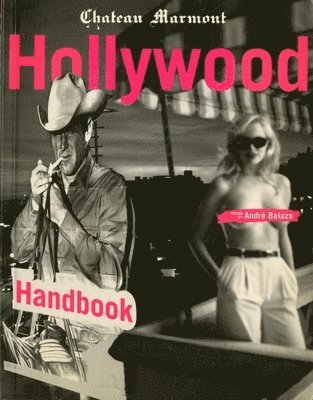 bokomslag The Chateau Marmont Hollywood Handbook