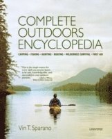 bokomslag Complete Outdoors Encyclopedia: Camping, Fishing, Hunting, Boating, Wilderness Survival, First Aid