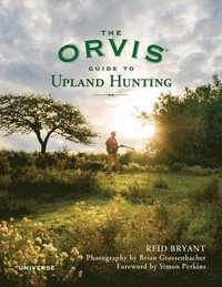 bokomslag The Orvis Guide to Upland Hunting