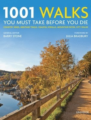bokomslag 1001 Walks You Must Take Before You Die: Country Hikes, Heritage Trails, Coastal Strolls, Mountain Paths, City Walks