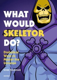 bokomslag What Would Skeletor Do?