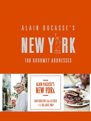 Alain Ducasse - Alain Ducasse's New York: 100 Gourmet Addresses, Inbunden. Tillgänglighet: Tillfälligt slut