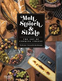 bokomslag Melt, Stretch, and Sizzle: The Art of Cooking Cheese