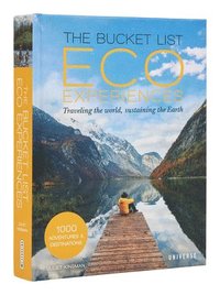bokomslag The Bucket List Eco Experiences: Traveling the World, Sustaining the Earth