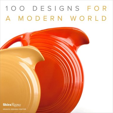 George R. Kravis, Penny Sparke - 100 Designs for a Modern World, Inbunden