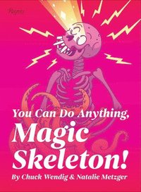 bokomslag You Can Do Anything, Magic Skeleton!: Monster Motivations to Move Your Butt and Get You to Do the Thing
