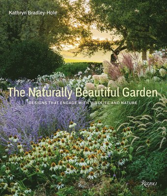 Kathryn Bradley-Hole - Naturally Beautiful Garden, Inbunden