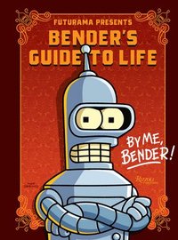 bokomslag Futurama Presents: Benders Guide to Life