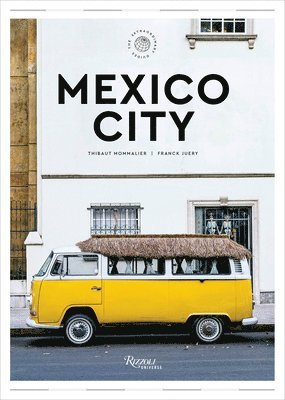 Thibault Mommalier, Juery Franck, Franck Juery - Mexico City: The Extraordinary Guide, Inbunden