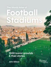 bokomslag The World Atlas of Football Stadiums: 1000 Iconic Grounds and Their Stories