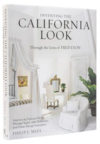 bokomslag Inventing the California Look: Interiors by Frances Elkins, Michael Taylor, John Dickinson, and Other Design in Novators