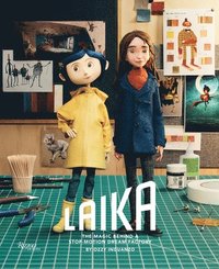 bokomslag Laika: The Magic Behind a Stop-Motion Dream Factory: Two Decades of Groundbreaking Animation from Coraline to Wildwood