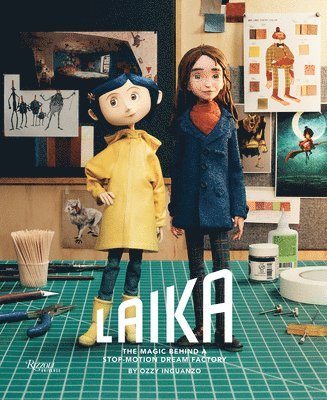 bokomslag Laika: The Magic Behind a Stop-Motion Dream Factory: Two Decades of Groundbreaking Animation from Coraline to Wildwood