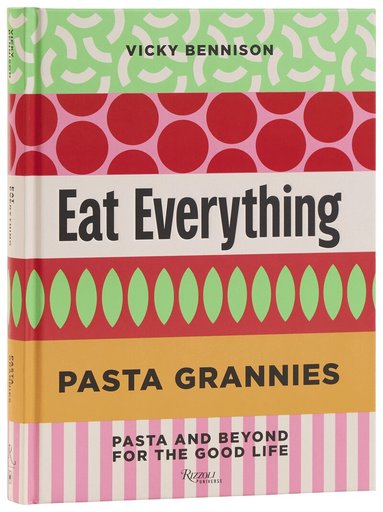 Vicky Bennison - Pasta Grannies: Eat Everything, Inbunden