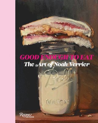 bokomslag Good Enough to Eat: The Art of Noah Verrier