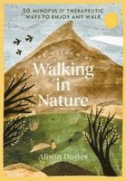 Alison Davies - The Wisdom of Walking in Nature: 50 Mindful and Therapeutic Ways to Enjoy Any Walk, Inbunden