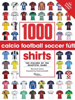 Bernard Lions, Carlo Ancelotti - 1000 Football Shirts Revised and Updated, Häftad