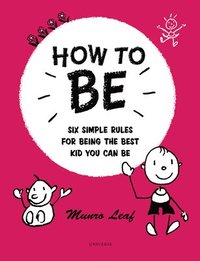 bokomslag How to Be: Six Simple Rules for Being the Best Kid You Can Be