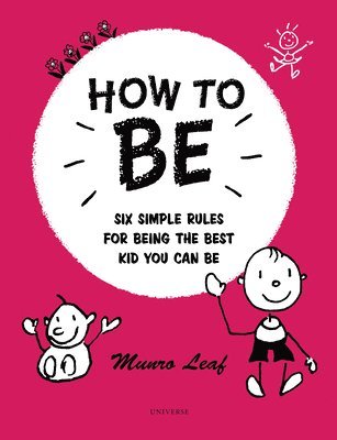 bokomslag How to Be: Six Simple Rules for Being the Best Kid You Can Be