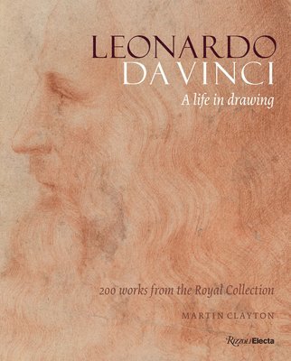 Martin Clayton - Leonardo Da Vinci: A Life in Drawing, Inbunden